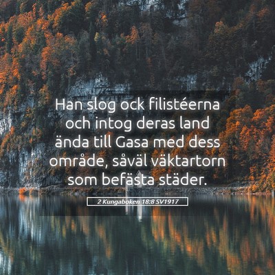 Picture 05 - 2 Kungaboken 18:8 SV1917 - Han slog ock filistéerna och intog deras land - Bible Verse Picture