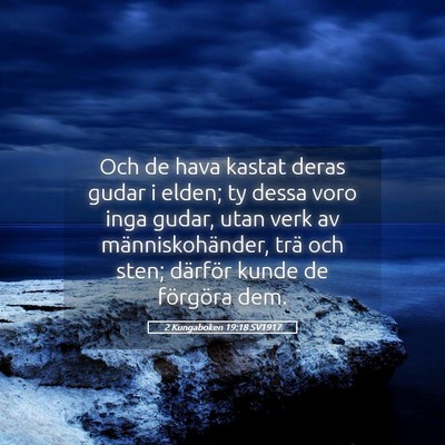 Picture 05 - 2 Kungaboken 19:18 SV1917 - Och de hava kastat deras gudar i elden; ty dessa - Bible Verse Picture