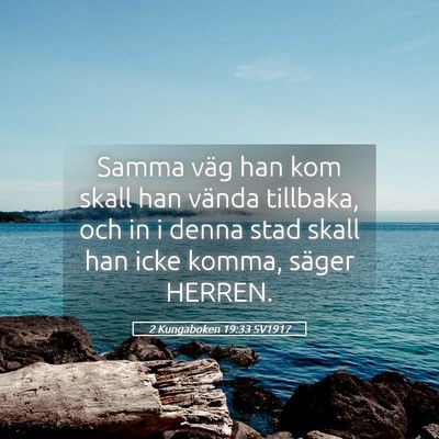 Picture 05 - 2 Kungaboken 19:33 SV1917 - Samma väg han kom skall han vända tillbaka, och - Bible Verse Picture