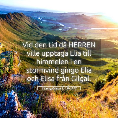 Picture 05 - 2 Kungaboken 2:1 SV1917 - Vid den tid då HERREN ville upptaga Elia till - Bible Verse Picture