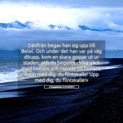 Picture 05 - 2 Kungaboken 2:23 SV1917 - Därifrån begav han sig upp till Betel. Och - Bible Verse Picture