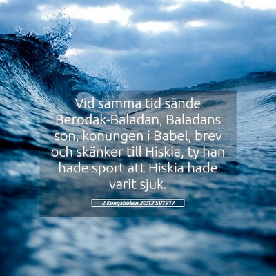 Picture 05 - 2 Kungaboken 20:12 SV1917 - Vid samma tid sände Berodak-Baladan, Baladans - Bible Verse Picture