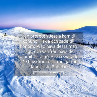 Picture 05 - 2 Kungaboken 20:14 SV1917 - Men profeten Jesaja kom till konung Hiskia och - Bible Verse Picture