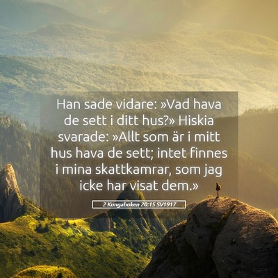 Picture 05 - 2 Kungaboken 20:15 SV1917 - Han sade vidare: »Vad hava de sett i ditt hus?» - Bible Verse Picture