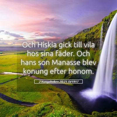Picture 05 - 2 Kungaboken 20:21 SV1917 - Och Hiskia gick till vila hos sina fäder. Och - Bible Verse Picture