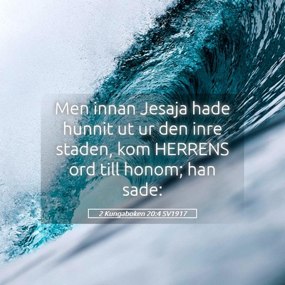Picture 05 - 2 Kungaboken 20:4 SV1917 - Men innan Jesaja hade hunnit ut ur den inre - Bible Verse Picture