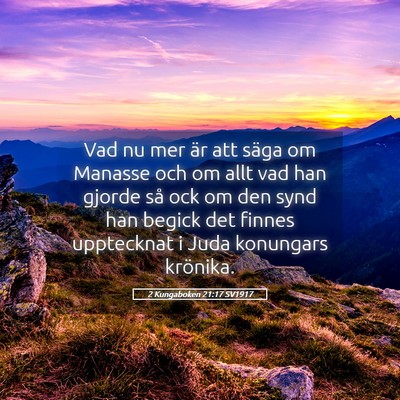 Picture 05 - 2 Kungaboken 21:17 SV1917 - Vad nu mer är att säga om Manasse och om allt - Bible Verse Picture