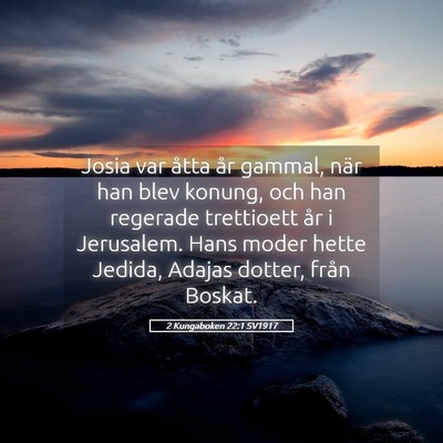Picture 05 - 2 Kungaboken 22:1 SV1917 - Josia var åtta år gammal, när han blev konung, - Bible Verse Picture