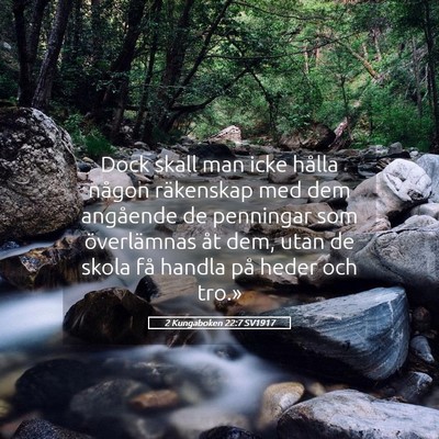 Picture 05 - 2 Kungaboken 22:7 SV1917 - Dock skall man icke hålla någon räkenskap med - Bible Verse Picture
