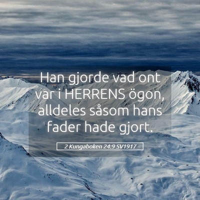 Picture 05 - 2 Kungaboken 24:9 SV1917 - Han gjorde vad ont var i HERRENS ögon, alldeles - Bible Verse Picture
