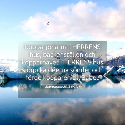 Picture 05 - 2 Kungaboken 25:13 SV1917 - Kopparpelarna i HERRENS hus, bäckenställen och - Bible Verse Picture