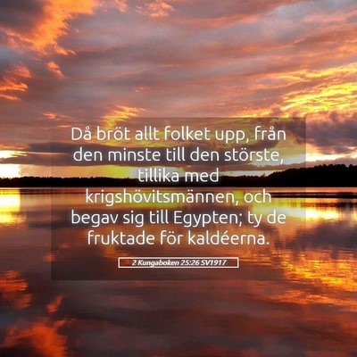 Picture 05 - 2 Kungaboken 25:26 SV1917 - Då bröt allt folket upp, från den minste till - Bible Verse Picture