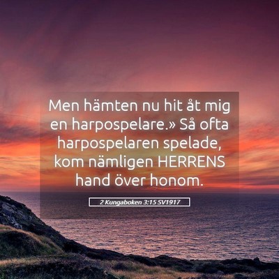Picture 05 - 2 Kungaboken 3:15 SV1917 - Men hämten nu hit åt mig en harpospelare.» Så - Bible Verse Picture