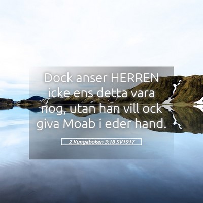 Picture 05 - 2 Kungaboken 3:18 SV1917 - Dock anser HERREN icke ens detta vara nog, utan - Bible Verse Picture