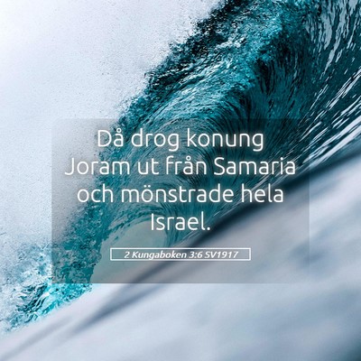 Picture 05 - 2 Kungaboken 3:6 SV1917 - Då drog konung Joram ut från Samaria och - Bible Verse Picture