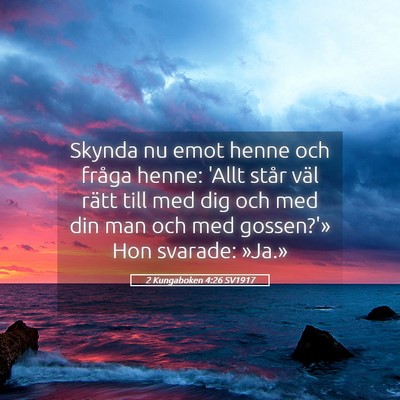 Picture 05 - 2 Kungaboken 4:26 SV1917 - Skynda nu emot henne och fråga henne: 'Allt - Bible Verse Picture