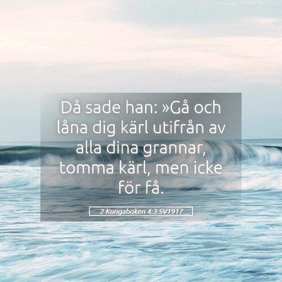 Picture 05 - 2 Kungaboken 4:3 SV1917 - Då sade han: »Gå och låna dig kärl utifrån - Bible Verse Picture