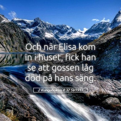 Picture 05 - 2 Kungaboken 4:32 SV1917 - Och när Elisa kom in i huset, fick han se att - Bible Verse Picture
