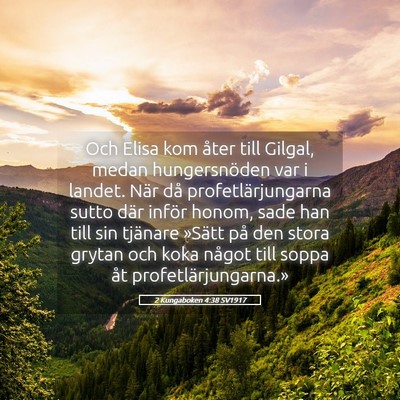 Picture 05 - 2 Kungaboken 4:38 SV1917 - Och Elisa kom åter till Gilgal, medan - Bible Verse Picture