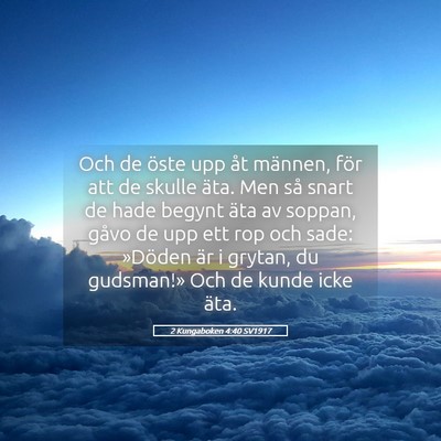 Picture 05 - 2 Kungaboken 4:40 SV1917 - Och de öste upp åt männen, för att de skulle - Bible Verse Picture