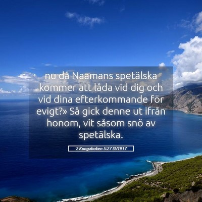 Picture 05 - 2 Kungaboken 5:27 SV1917 - nu då Naamans spetälska kommer att låda vid - Bible Verse Picture
