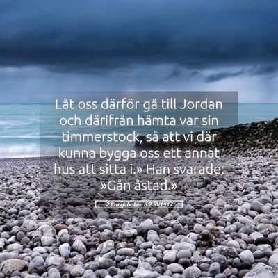 Picture 05 - 2 Kungaboken 6:2 SV1917 - Låt oss därför gå till Jordan och därifrån - Bible Verse Picture