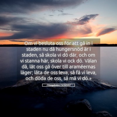 Picture 05 - 2 Kungaboken 7:4 SV1917 - Om vi besluta oss för att gå in i staden nu då - Bible Verse Picture