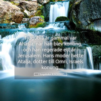 Picture 05 - 2 Kungaboken 8:26 SV1917 - Tjugutvå år gammal var Ahasja, när han blev - Bible Verse Picture