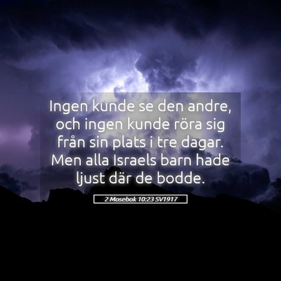 Picture 05 - 2 Mosebok 10:23 SV1917 - Ingen kunde se den andre, och ingen kunde röra - Bible Verse Picture