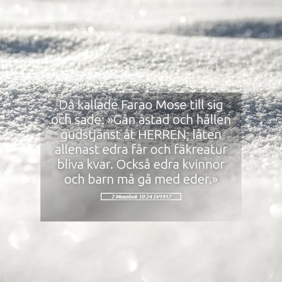 Picture 05 - 2 Mosebok 10:24 SV1917 - Då kallade Farao Mose till sig och sade: »Gån - Bible Verse Picture