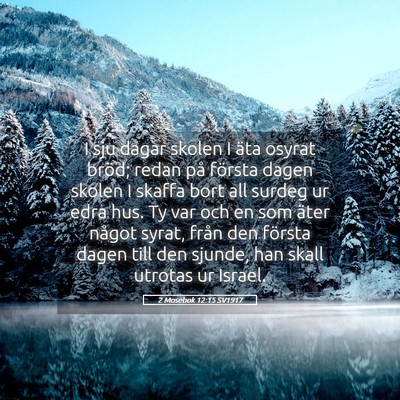 Picture 05 - 2 Mosebok 12:15 SV1917 - I sju dagar skolen I äta osyrat bröd; redan på - Bible Verse Picture