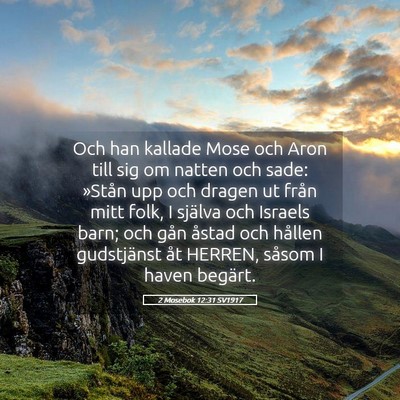 Picture 05 - 2 Mosebok 12:31 SV1917 - Och han kallade Mose och Aron till sig om natten - Bible Verse Picture