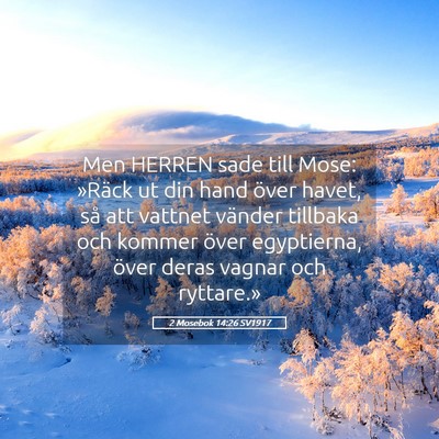 Picture 05 - 2 Mosebok 14:26 SV1917 - Men HERREN sade till Mose: »Räck ut din hand - Bible Verse Picture