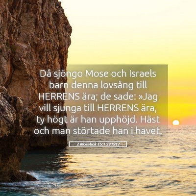 Picture 05 - 2 Mosebok 15:1 SV1917 - Då sjöngo Mose och Israels barn denna lovsång - Bible Verse Picture