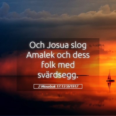 Picture 05 - 2 Mosebok 17:13 SV1917 - Och Josua slog Amalek och dess folk med - Bible Verse Picture