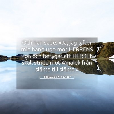 Picture 05 - 2 Mosebok 17:16 SV1917 - Och han sade: »Ja, jag lyfter min hand upp mot - Bible Verse Picture