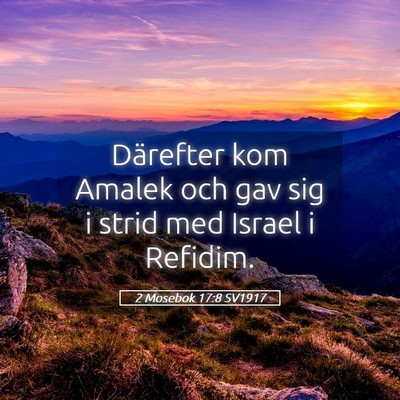Picture 05 - 2 Mosebok 17:8 SV1917 - Därefter kom Amalek och gav sig i strid med - Bible Verse Picture