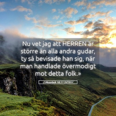 Picture 05 - 2 Mosebok 18:11 SV1917 - Nu vet jag att HERREN är större än alla andra - Bible Verse Picture
