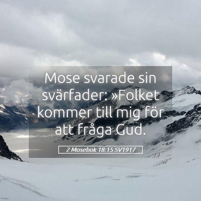 Picture 05 - 2 Mosebok 18:15 SV1917 - Mose svarade sin svärfader: »Folket kommer till - Bible Verse Picture