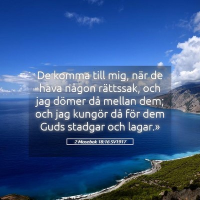 Picture 05 - 2 Mosebok 18:16 SV1917 - De komma till mig, när de hava någon rättssak, - Bible Verse Picture