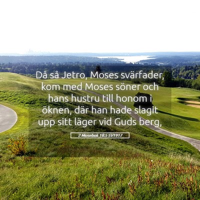 Picture 05 - 2 Mosebok 18:5 SV1917 - Då så Jetro, Moses svärfader, kom med Moses - Bible Verse Picture