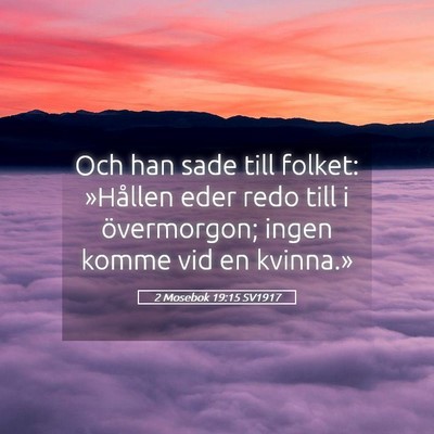 Picture 05 - 2 Mosebok 19:15 SV1917 - Och han sade till folket: »Hållen eder redo - Bible Verse Picture