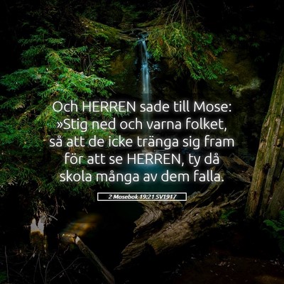 Picture 05 - 2 Mosebok 19:21 SV1917 - Och HERREN sade till Mose: »Stig ned och varna - Bible Verse Picture