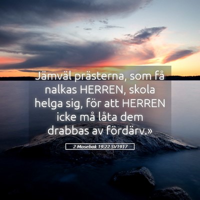 Picture 05 - 2 Mosebok 19:22 SV1917 - Jämväl prästerna, som få nalkas HERREN, skola - Bible Verse Picture