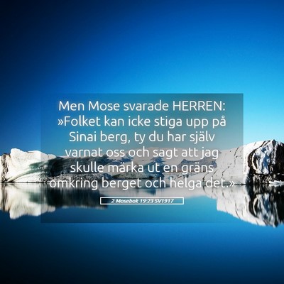 Picture 05 - 2 Mosebok 19:23 SV1917 - Men Mose svarade HERREN: »Folket kan icke stiga - Bible Verse Picture
