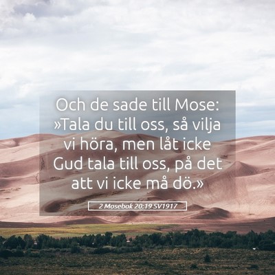 Picture 05 - 2 Mosebok 20:19 SV1917 - Och de sade till Mose: »Tala du till oss, så - Bible Verse Picture