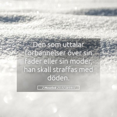 Picture 05 - 2 Mosebok 21:17 SV1917 - Den som uttalar förbannelser över sin fader - Bible Verse Picture