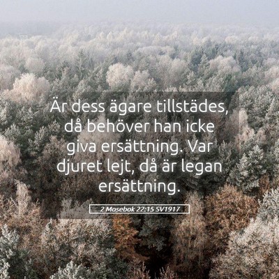 Picture 05 - 2 Mosebok 22:15 SV1917 - Är dess ägare tillstädes, då behöver han - Bible Verse Picture