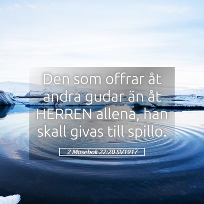 Picture 05 - 2 Mosebok 22:20 SV1917 - Den som offrar åt andra gudar än åt HERREN - Bible Verse Picture