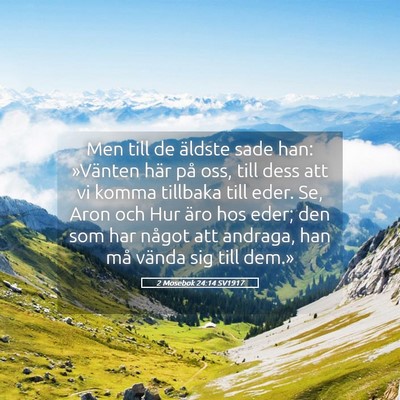 Picture 05 - 2 Mosebok 24:14 SV1917 - Men till de äldste sade han: »Vänten här på - Bible Verse Picture